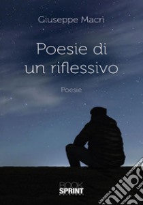 Poesie di un riflessivo libro di Macrì Giuseppe