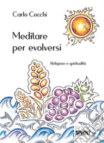 Meditare per evolversi libro di Cocchi Carlo