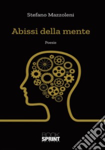 Abissi della mente libro di Mazzoleni Stefano