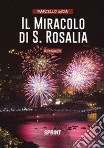 Il miracolo di S. Rosalia libro di Gioia Marcello