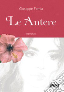 Le antere libro di Femia Giuseppe