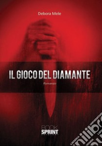 Il gioco del diamante libro di Mele Debora