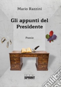 Gli appunti del presidente libro di Razzini Mario