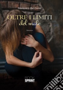 Oltre i limiti del male libro di Del Corno Giampiero