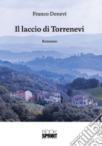 Il laccio di Torrenevi libro di Denevi Franco