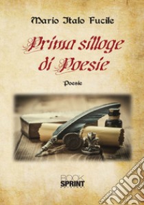 Prima silloge di poesie libro di Fucile Mario Italo