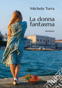 La donna fantasma libro di Turra Michela