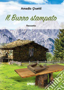 Il burro stampato libro di Quetti Amadio