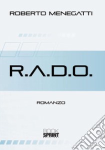 R.A.D.O. libro di Menegatti Roberto