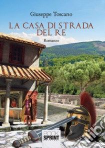 La casa di strada del re libro di Toscano Giuseppe