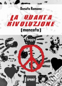 La quarta rivoluzione (mancata) libro di Romano Donato