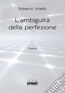 L'ambiguità della perfezione libro di Vitiello Roberto