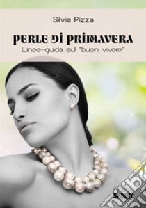 Perle di primavera libro di Pizza Silvia