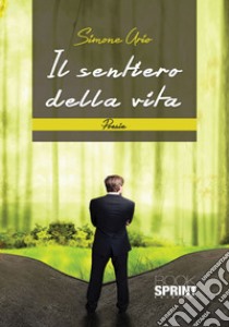 Il sentiero della vita libro di Urio Simone