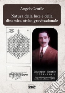 Natura della luce e della dinamica ottico gravitazionale libro di Gentile Angelo