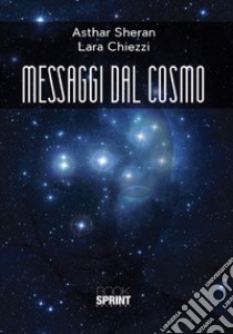 Messaggi dal cosmo libro di Ashtar Sheran; Chiezzi Lara