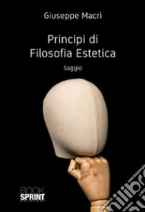 Principi di filosofia estetica libro di Macrì Giuseppe