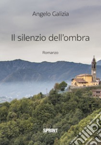 Il silenzio dell'ombra libro di Galizia Angelo