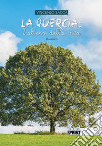 La quercia: l'albero della vita libro di Saccà Vincenzo