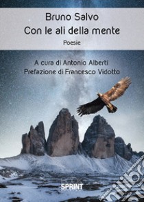 Con le ali della mente libro di Bruno Salvo; Alberti A. (cur.)