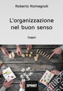 L'organizzazione nel buon senso libro di Romagnoli Roberto