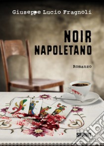 Noir napoletano libro di Fragnoli Giuseppe Lucio