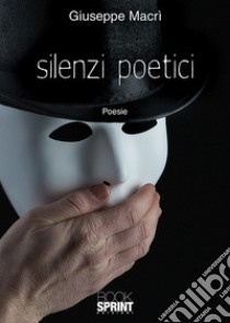 Silenzi poetici libro di Macrì Giuseppe