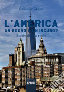 L'America. Un sogno o un incubo libro di Grano Gaetano