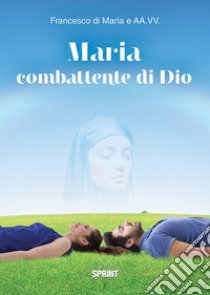 Maria combattente di Dio libro