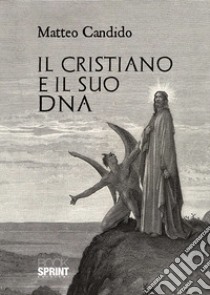 Il cristiano e il suo DNA libro di Candido Matteo