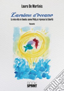 Lacrime d'oceano libro di De Martinis Laura