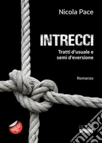 Intrecci. Tratti d'usuale e semi d'eversione libro di Pace Nicola