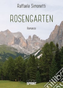 Rosengarten libro di Simonetti Raffaele