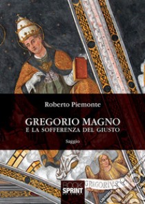 Gregorio Magno e la sofferenza del giusto libro di Piemonte Roberto