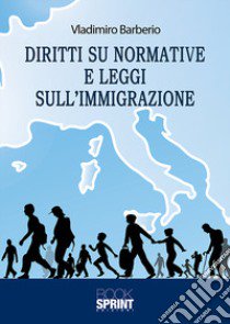 Diritti su normative e leggi sull'immigrazione libro di Barberio Vladimiro