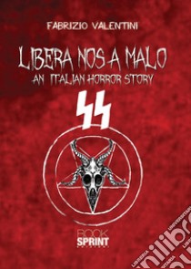 Libera nos a malo. An italian horror story libro di Valentini Fabrizio