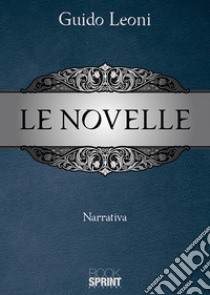 Le novelle libro di Leoni Guido