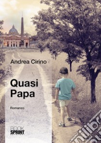 Quasi papa libro di Cirino Andrea