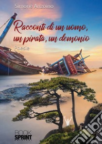 Racconti di un uomo, un pirata, un demonio libro di Anzoino Simone