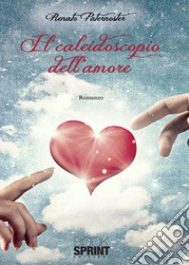 Il caleidoscopio dell'amore libro di Peternoster Renato