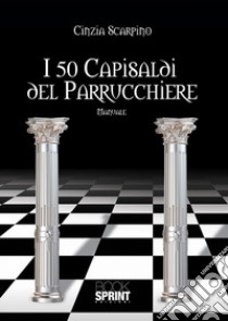 I 50 capisaldi del parrucchiere libro di Scarpino Cinzia