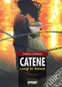 Catene. Lungi in amore libro di Capasso Marco