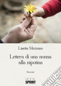 Lettera di una nonna alla nipotina libro di Mezzano Lisetta