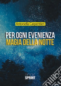 Per ogni evenienza. Magia della notte libro di Carpentieri Antonella