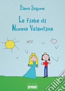 Le fiabe di nonna Valentina libro di Sagone Elena