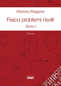 Fisica problemi risolti. Vol. 1-2 libro di Margarint Mariana