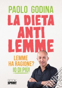 La dieta anti Lemme. Lemme ha ragione? Io di più! libro di Godina Paolo