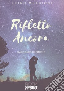 Rifletto ancora libro di Mugioni Igino