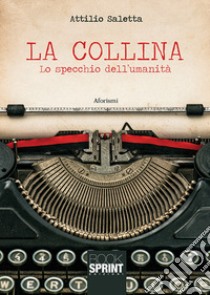 La collina. Lo specchio dell'umanità libro di Saletta Attilio