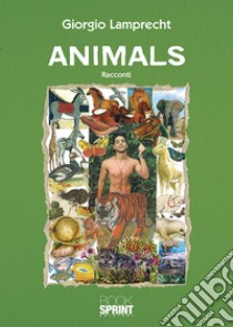 Animals libro di Lamprecht Giorgio